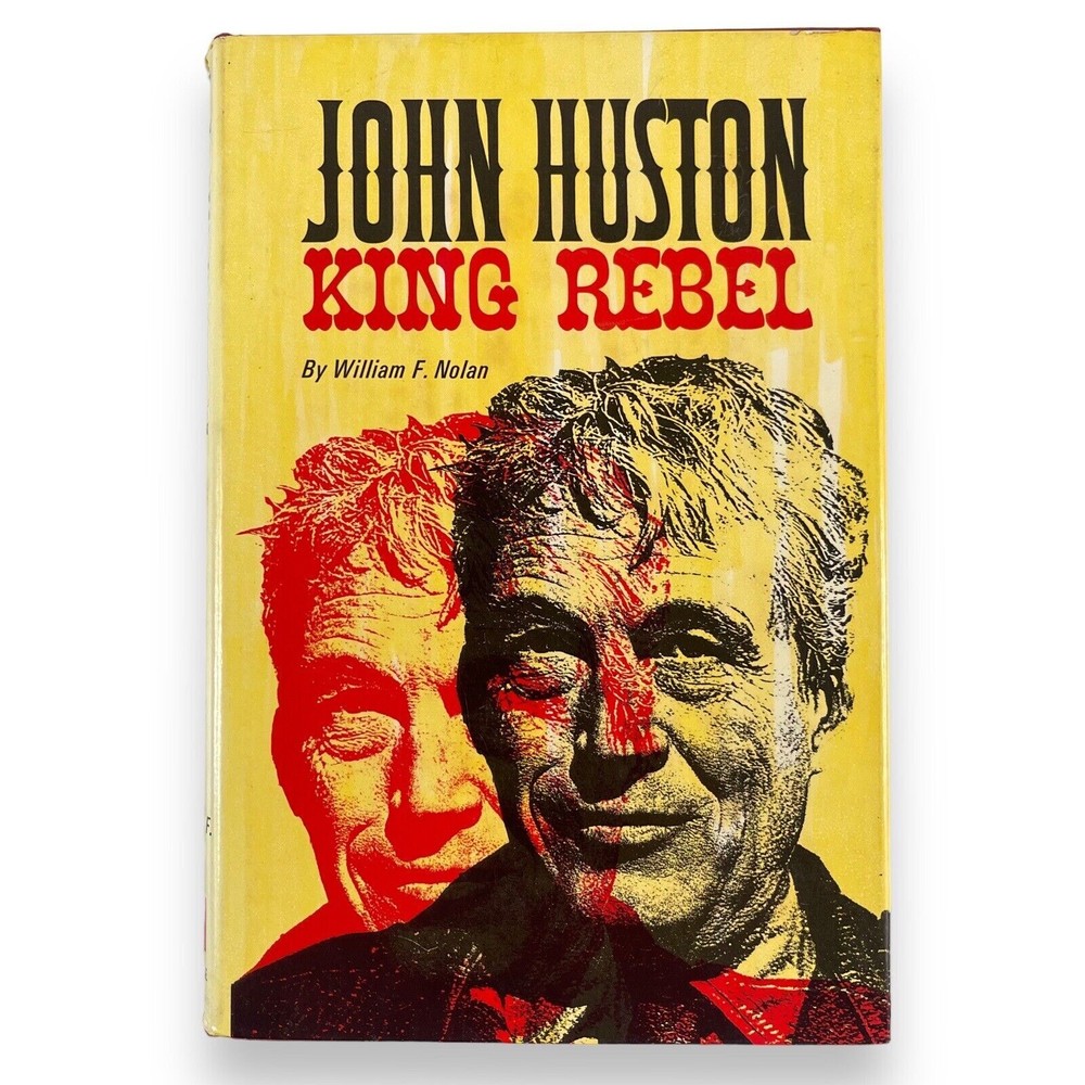 John Huston King Rebel – William F. Nolan 1965 Hardcover 1st Printing 1st Ed