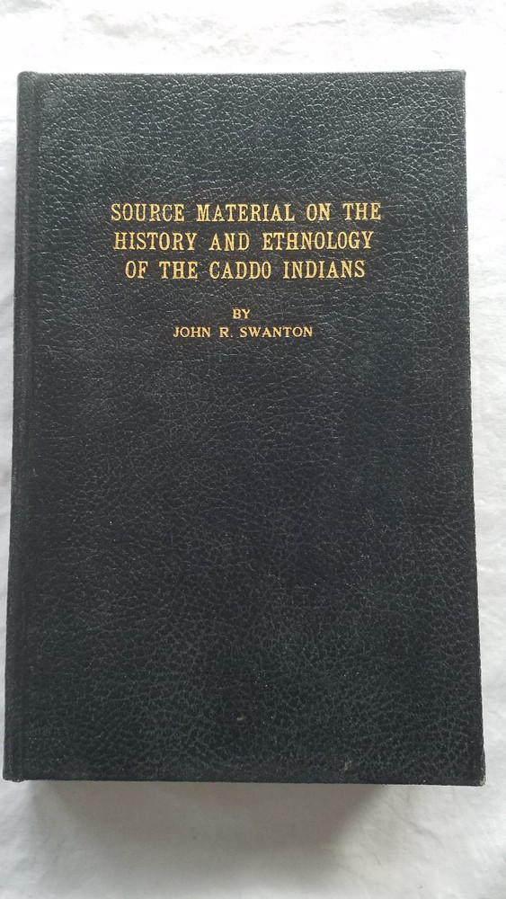 Source Material on History and Ethnology of CADDO INDIANS, John Swanton, 1942 HC