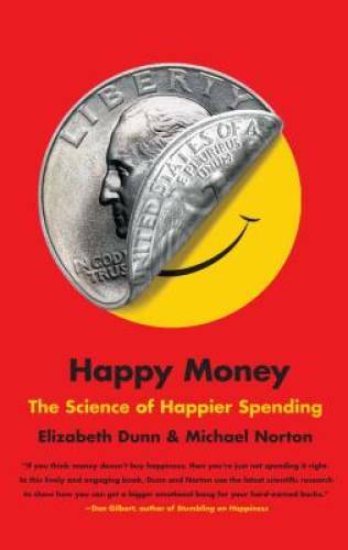 Happy Money: The Science of Happier Spending – Paperback – VERY GOOD