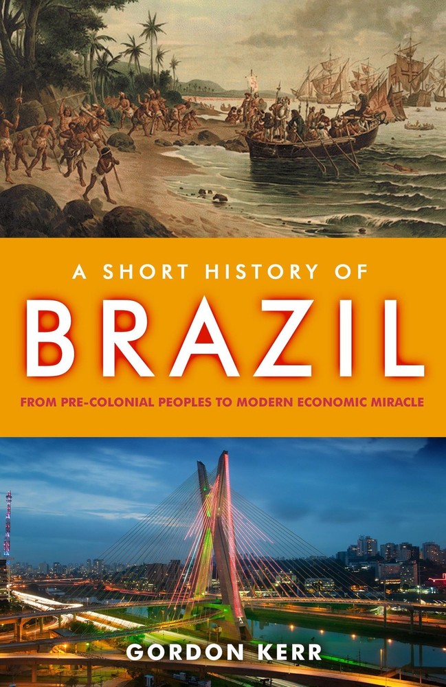 A Short History of Brazil: From Pre-Colonial Peoples to Modern Economic Mira…