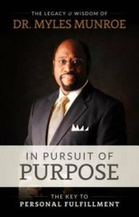 In Pursuit of Purpose – Paperback By Munroe, Myles – GOOD
