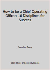 How to be a Chief Operating Officer: 16 Disciplines for Success