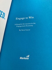 Engage to Win: A Blueprint for Success in the Engagement Economy by Lucas, Steve