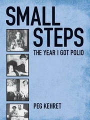 Small Steps: The Year I Got Polio – Paperback By Kehret, Peg – GOOD