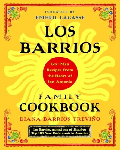 Los Barrios Family Cookbook: Tex-Mex Recipes from the Heart of San Antonio by B