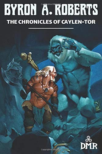 THE CHRONICLES OF CAYLEN-TOR By Byron A. Roberts & Martin Hanford **BRAND NEW**
