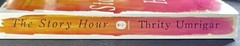 P. S. Ser.: The Story Hour : A Novel by Thrity Umrigar (2014, Trade Paperback)
