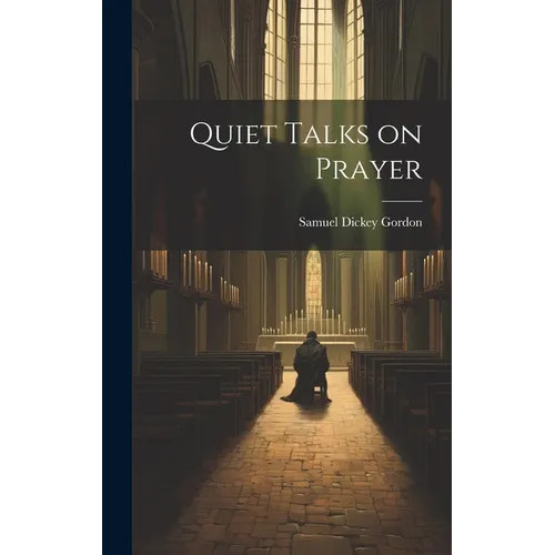 Quiet Talks on Prayer – Hardcover