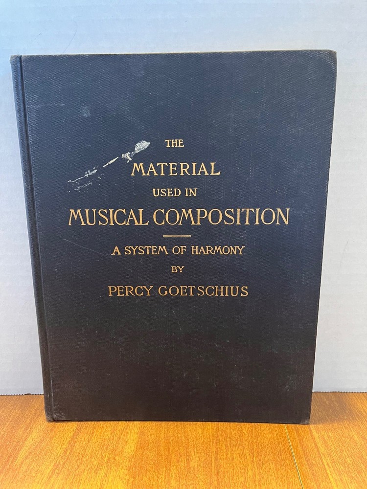 The Material Used in Musical Composition Goetschius 1913 Harmony Theory Schirmer