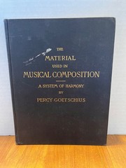 The Material Used in Musical Composition Goetschius 1913 Harmony Theory Schirmer