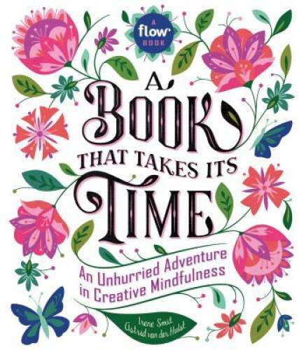 A Book That Takes Its Time: An Unhurried Adventure in Creative Mindfulnes – GOOD