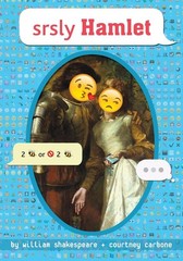 srsly Hamlet (OMG Shakespeare) – hardcover Carbone, Courtney|Shakespeare, Wi…