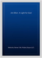 Jim Elliot : A Light for God, Hardcover by Meloche, Renee Taft; Pollard, Brya…