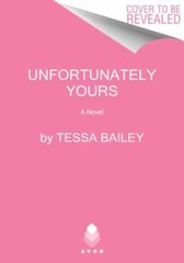 Unfortunately Yours: A Sizzling Romantic Co- paperback, 0063239035, Tessa Bailey