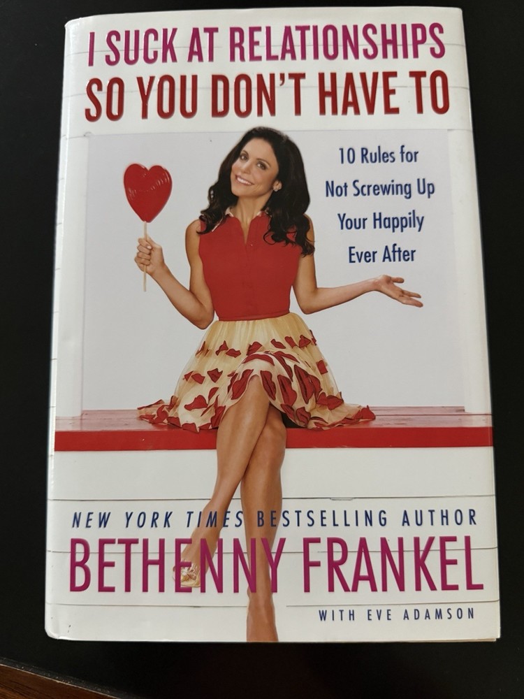 I Suck at Relationships…By Bethenny Frankel Signed/ Autographed HCDJ First Ed