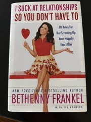 I Suck at Relationships…By Bethenny Frankel Signed/ Autographed HCDJ First Ed