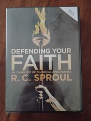 Defending Your Faith Overview Of Apologetics R.C. Sproul Reformed Theology ESV