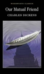 Our Mutual Friend (Wordsworth Classics) – Paperback By Charles Dickens – GOOD