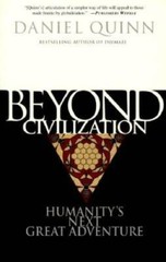 Beyond Civilization: Humanity’s Next Great Adventure – Paperback – VERY GOOD