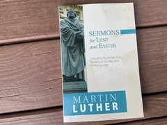 Sermons of Martin Luther 2017 Lent and Easter Ascension Day Trinity Sunday