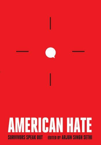 American Hate : Survivors Speak Out by Arjun Singh Sethi (2018, Hardcover)
