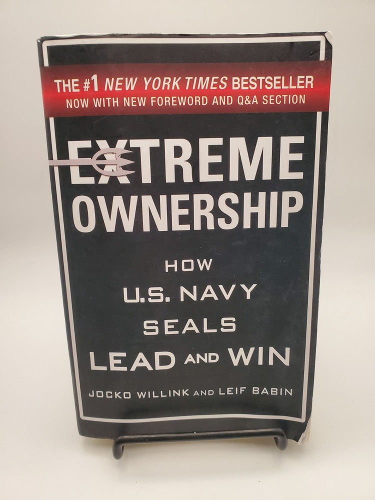 Extreme Ownership : How U. S. Navy SEALs Lead and Win by Leif Babin