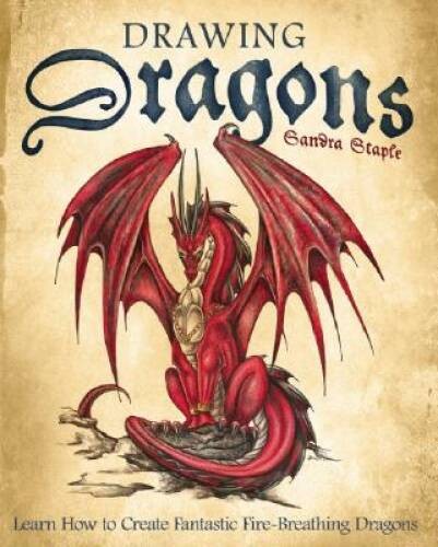 Drawing Dragons: Learn How to Create Fantastic Fire-Breathing Dragons – GOOD