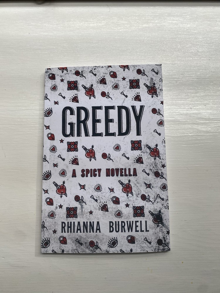 Greedy By RHIANNA BURWELL