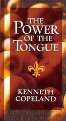 The Power of the Tongue – Paperback By Kenneth Copeland – GOOD