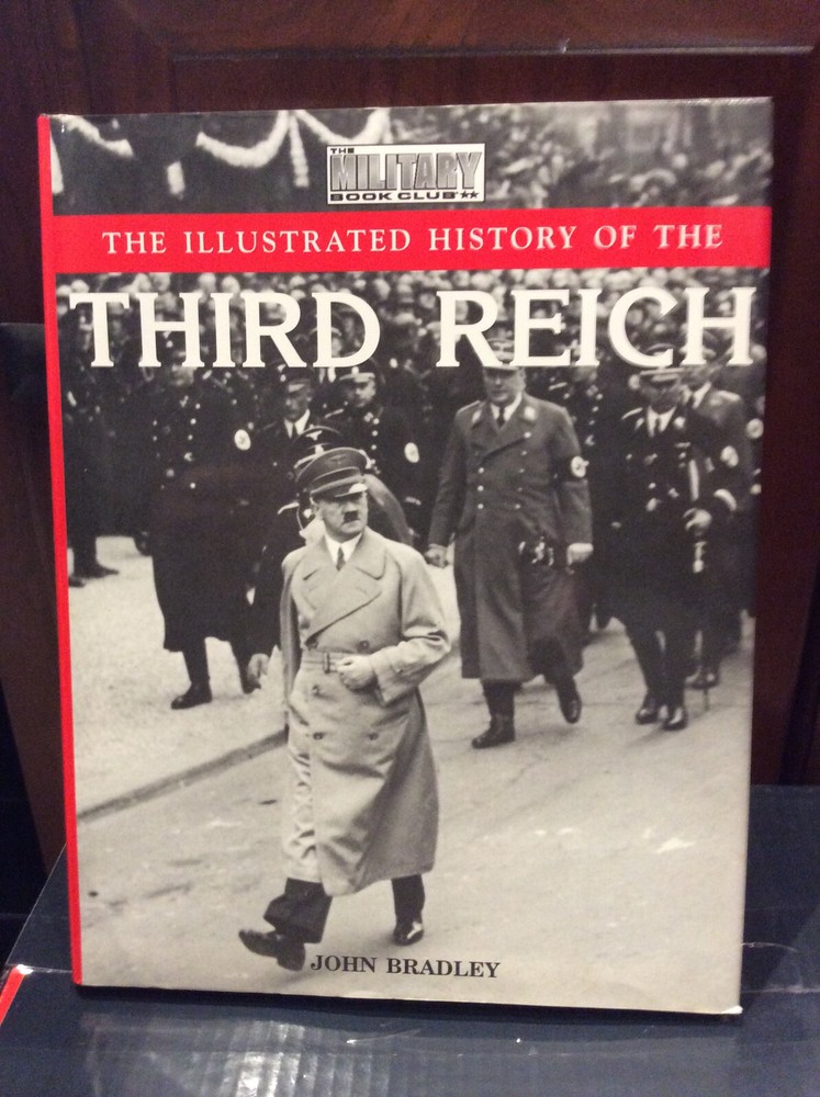 The Illustrated History Of The THIRD REICH, by John Bradley HB w/Dustjacket