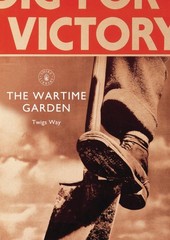 The Wartime Garden: Digging for Victory (Shire Library) by Twigs Way [Paperback]