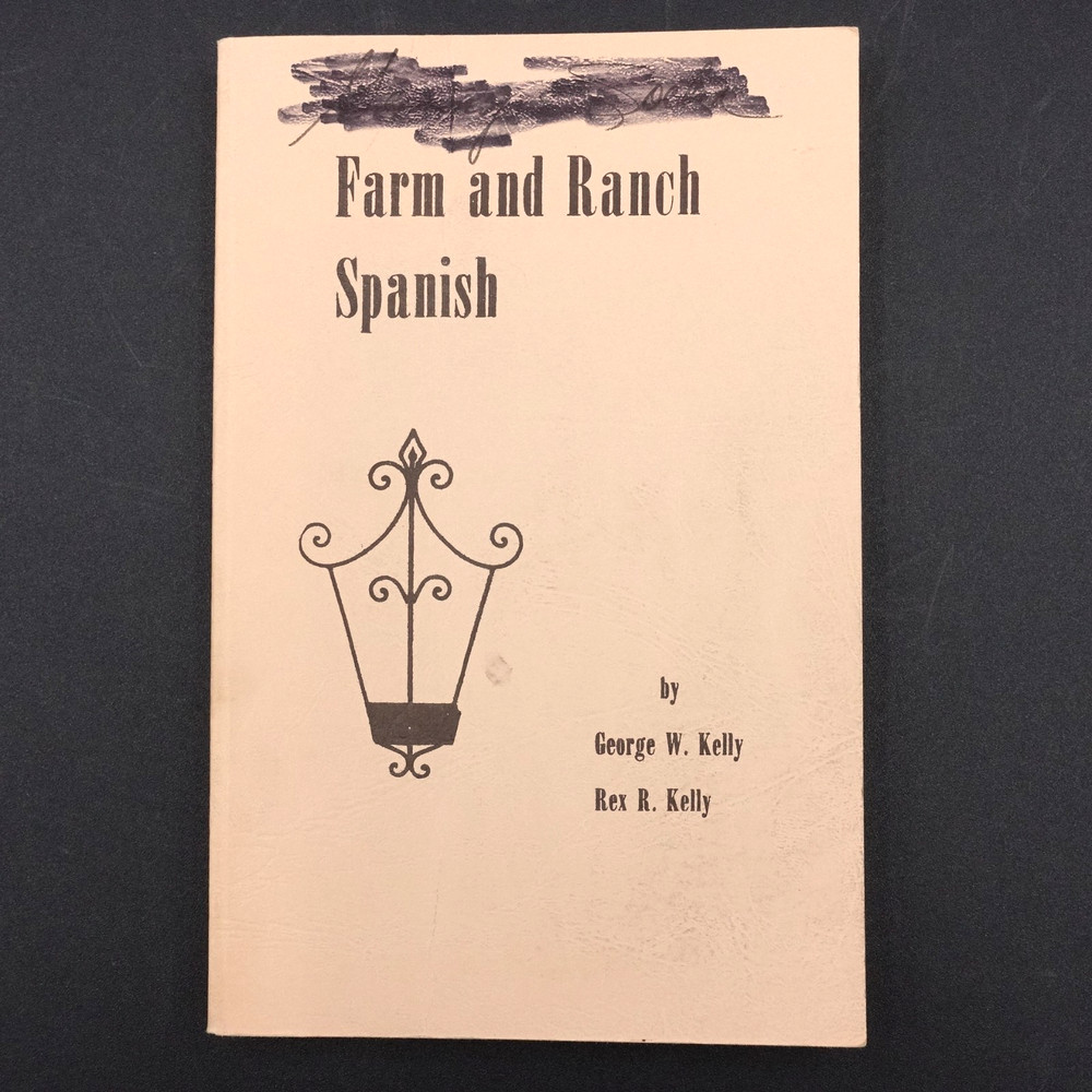 Farm and Ranch Spanish George W Kelly Rex R Kelly 1985 Reprint PB VGUC 241 pages