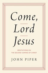 Come, Lord Jesus: Meditations on the Second Coming of Christ – VERY GOOD