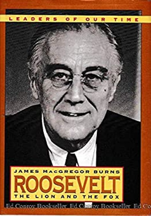 Roosevelt: The Lion and the Fox James MacGregor Burns