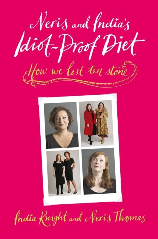 neris and india’s idiot-proof diet [Hardcover] 'INDIA KNIGHT, NERIS THOMAS’