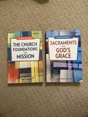 The Church Foundations and Mission & Sacraments & God’s Grace Carrie Schroeder