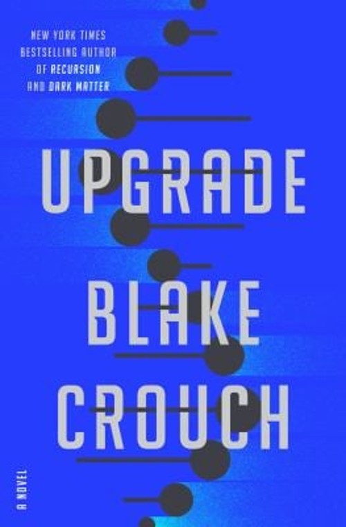 Upgrade : A Novel Hardcover Blake Crouch