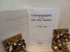 Clockmaking for the Home Shop Machinist – C.J Thorne LBHI – PB – VG