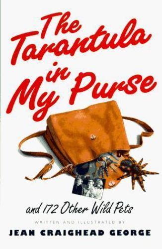 The Tarantula in My Purse: and 172 Other Wild Pets by George, Jean Craighead, Ac