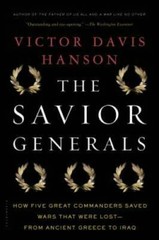 The Savior Generals: How Five Great Commanders Saved Wars That Were Lost – GOOD