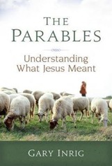 Parables : Understanding What Jesus Meant by Gary Inrig (1991, Trade Paperback)