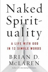 Naked Spirituality: A Life with God in 12 Simple Words – Hardcover – VERY GOOD