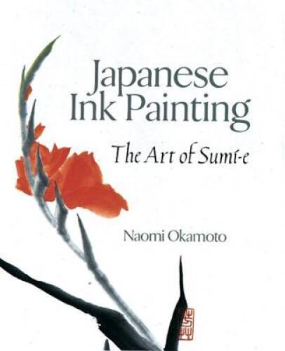 Japanese Ink Painting: The Art of Sumi-e – Paperback – VERY GOOD