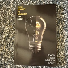 FT Press From Concept to Consumer: Turn Ideas Into Money Phil Baker PB English