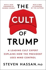 The Cult of Trump: A Leading Cult Expert Explains How the President Uses Mind Co