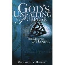 GOD’S UNFAILING PURPOSE: THE THEOLOGY OF DANIEL By Michael Barrett – Hardcover