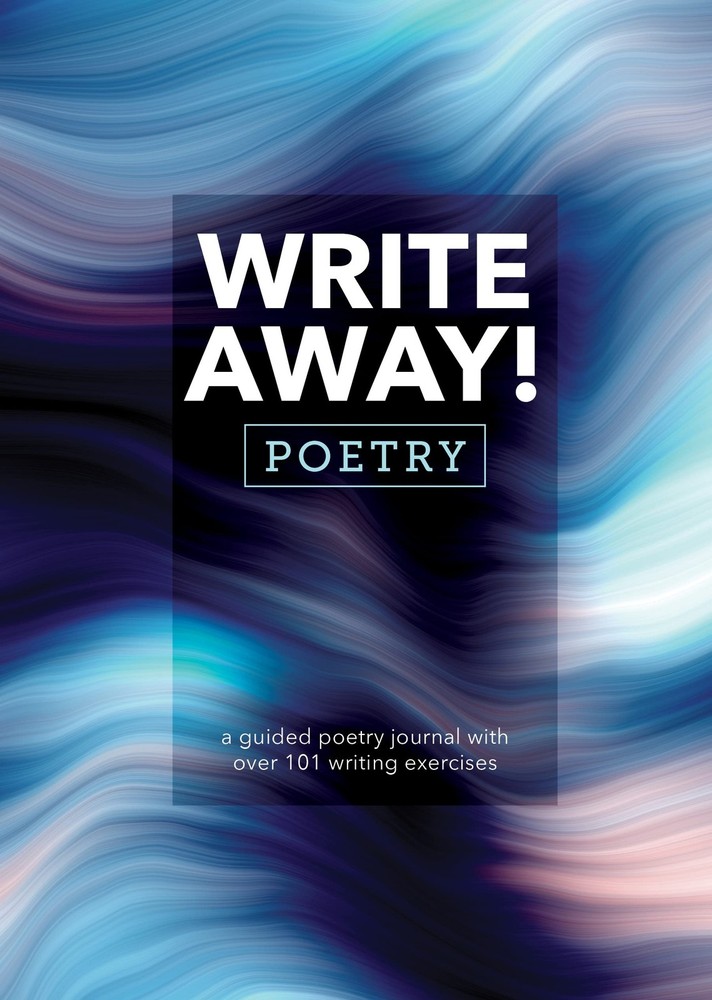 Write Away! Poetry: A Guided Poetry Journal with over 101 Writing Exercises …