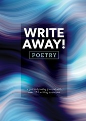 Write Away! Poetry: A Guided Poetry Journal with over 101 Writing Exercises …