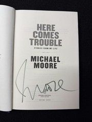 Here Comes Trouble Michael Moore SIGNED First Edition 2011 Memoir Hardcover DJ