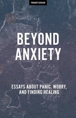 BEYOND ANXIETY By Thought Catalog *Excellent Condition*